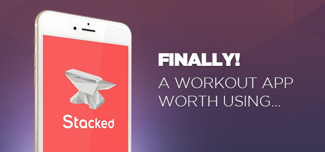 Introducing STACKED: A Workout App Actually Worth Using