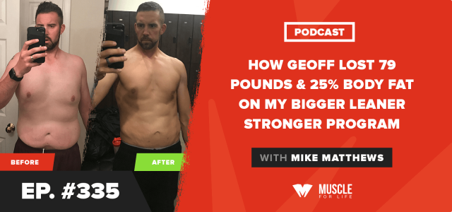 How Geoff Lost 79 Pounds & 25% Body Fat on my Bigger Leaner Stronger Program