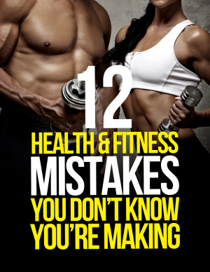 12 Health & Fitness Mistakes