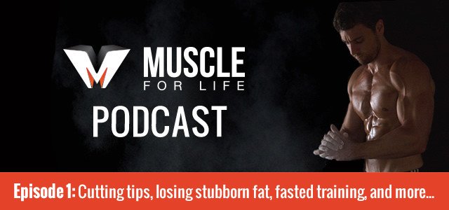 Cutting tips, losing stubborn fat, fasted training, and more…